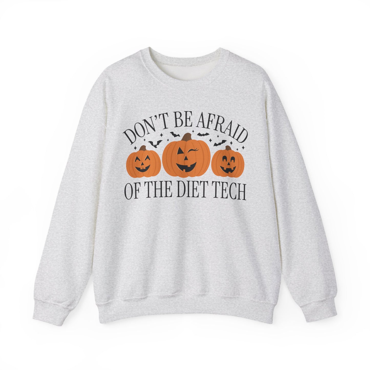 Don't be Afraid of the Diet Tech Sweatshirt