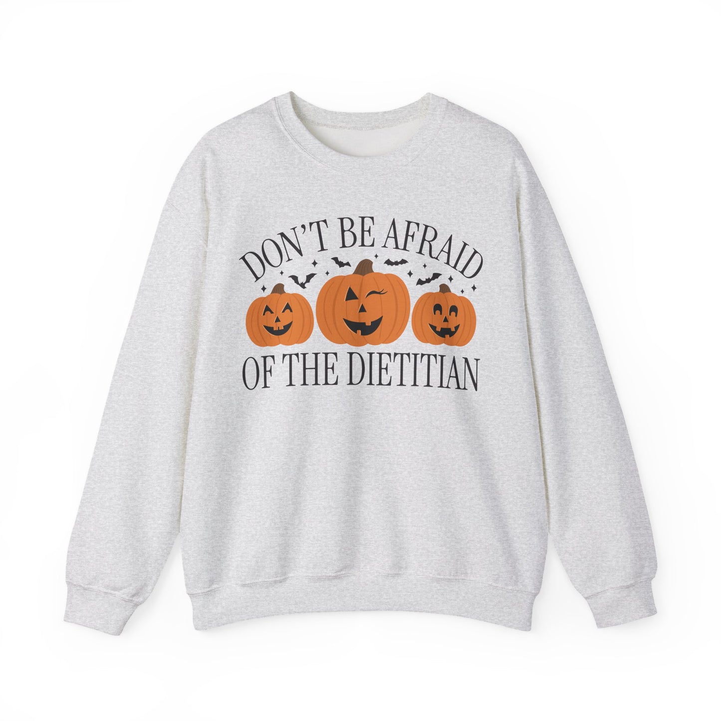 Don't be Afraid of the Dietitian Sweatshirt