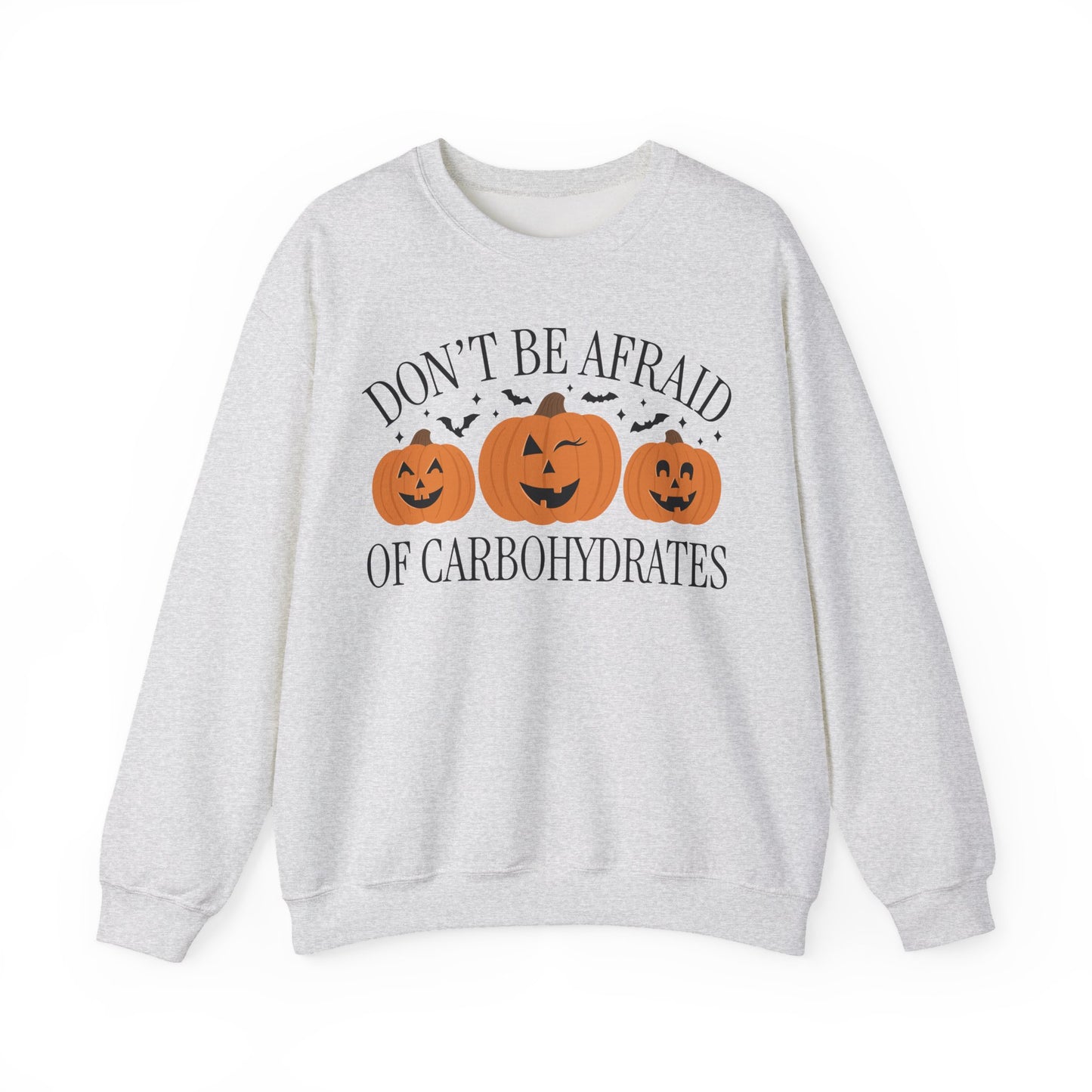 Don't be Afraid of Carbs Sweatshirt