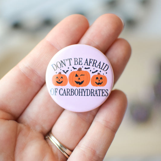 Don't Be Afraid of Carbohydrates Button or Magnet