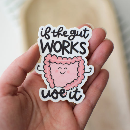 If the Gut Works Use It Sticker