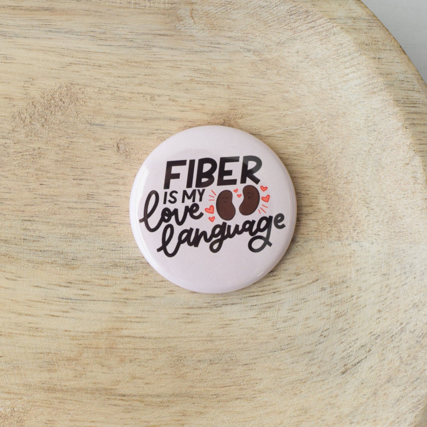 Fiber is my Love Language Button or Magnet