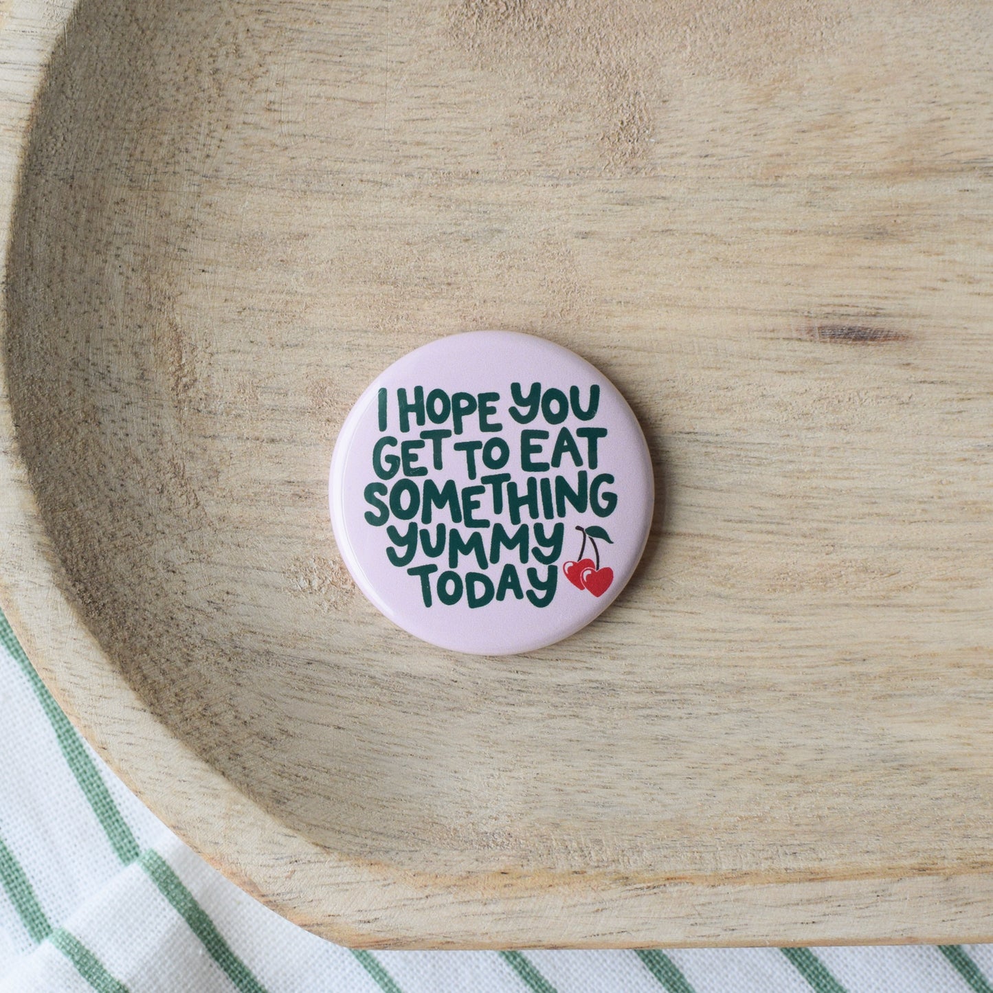 Eat Something Yummy Button or Magnet