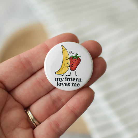 My Intern Loves Me Button or Magnet
