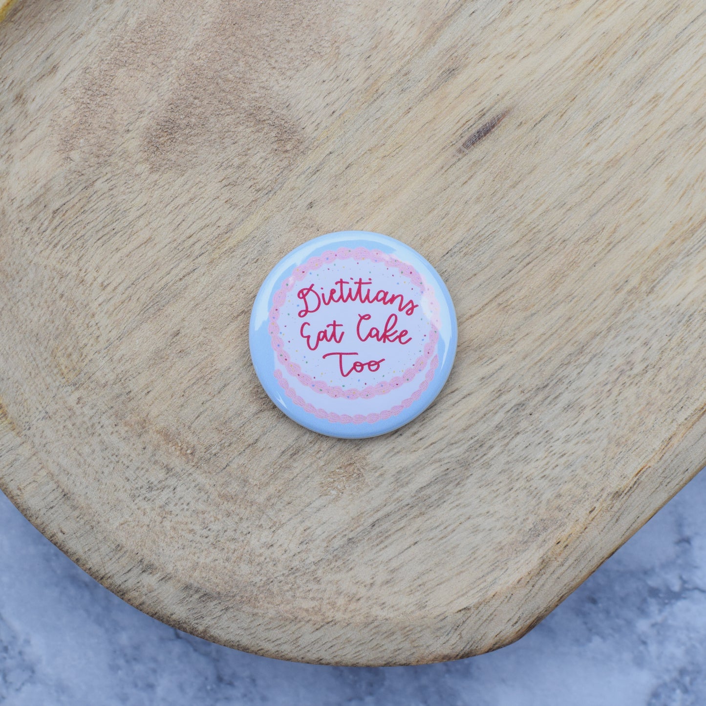 Dietitians Eat Cake Too Button or Magnet