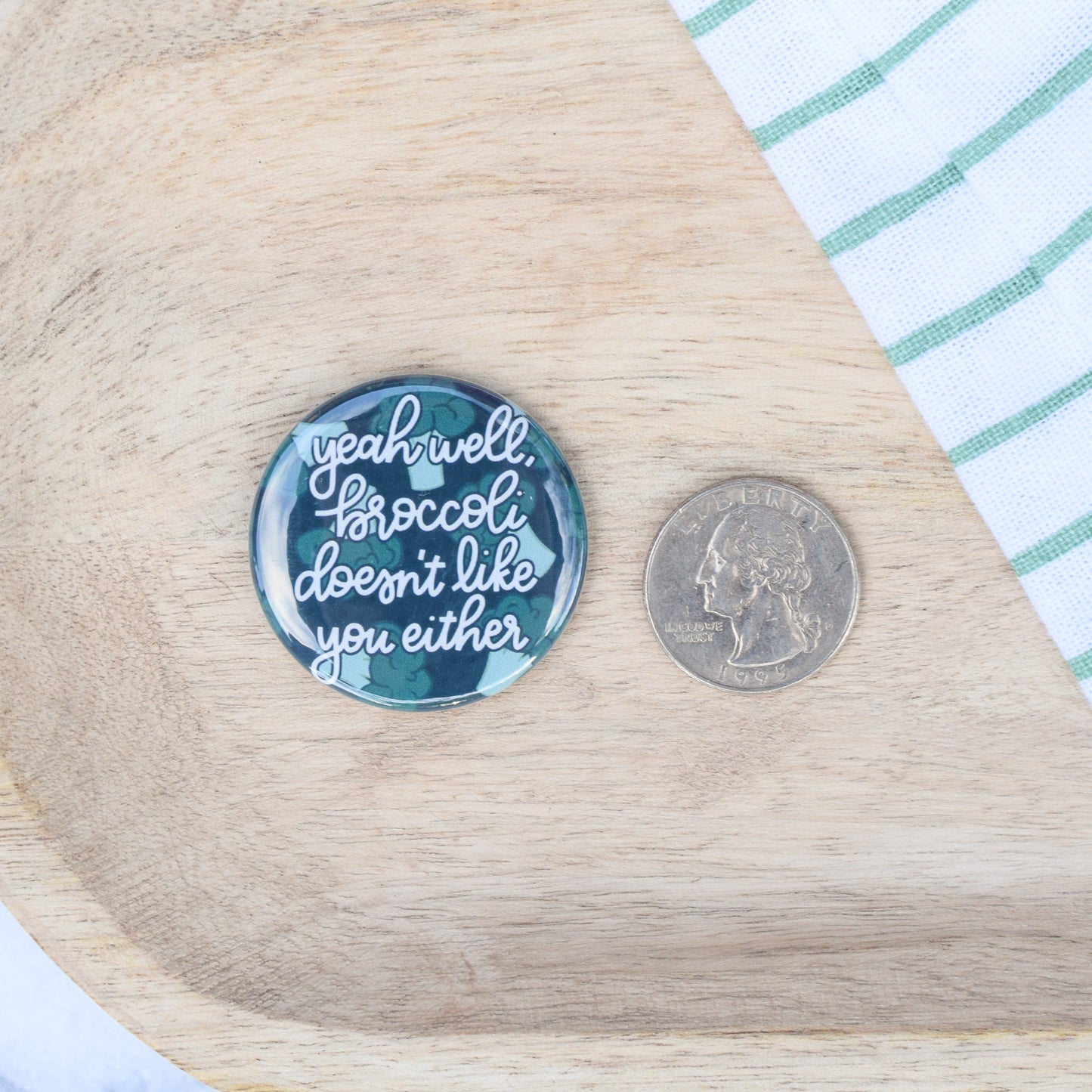 Broccoli Doesn't Like You Either Button or Magnet