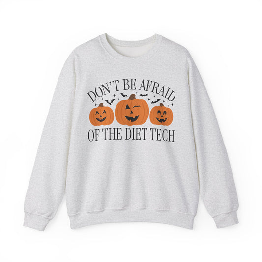 Don't be Afraid of the Diet Tech Sweatshirt