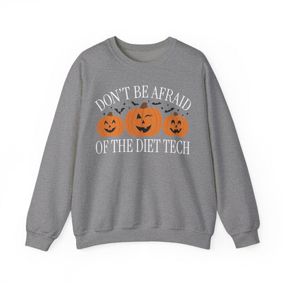 Don't be Afraid of the Diet Tech Sweatshirt