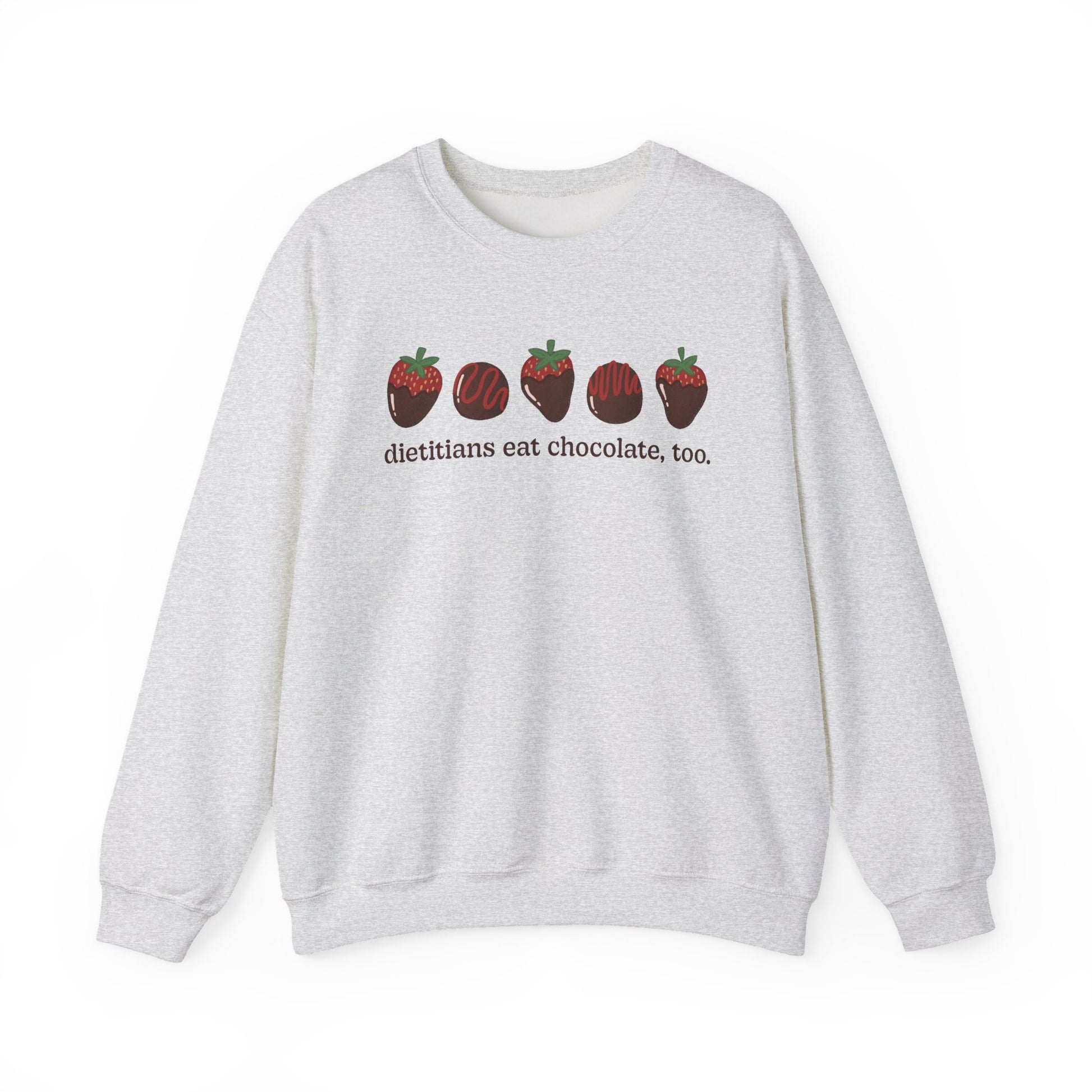 Ash gray sweatshirt with chocolate covered strawberries and truffles with the text "dietitians eat chocolate, too."