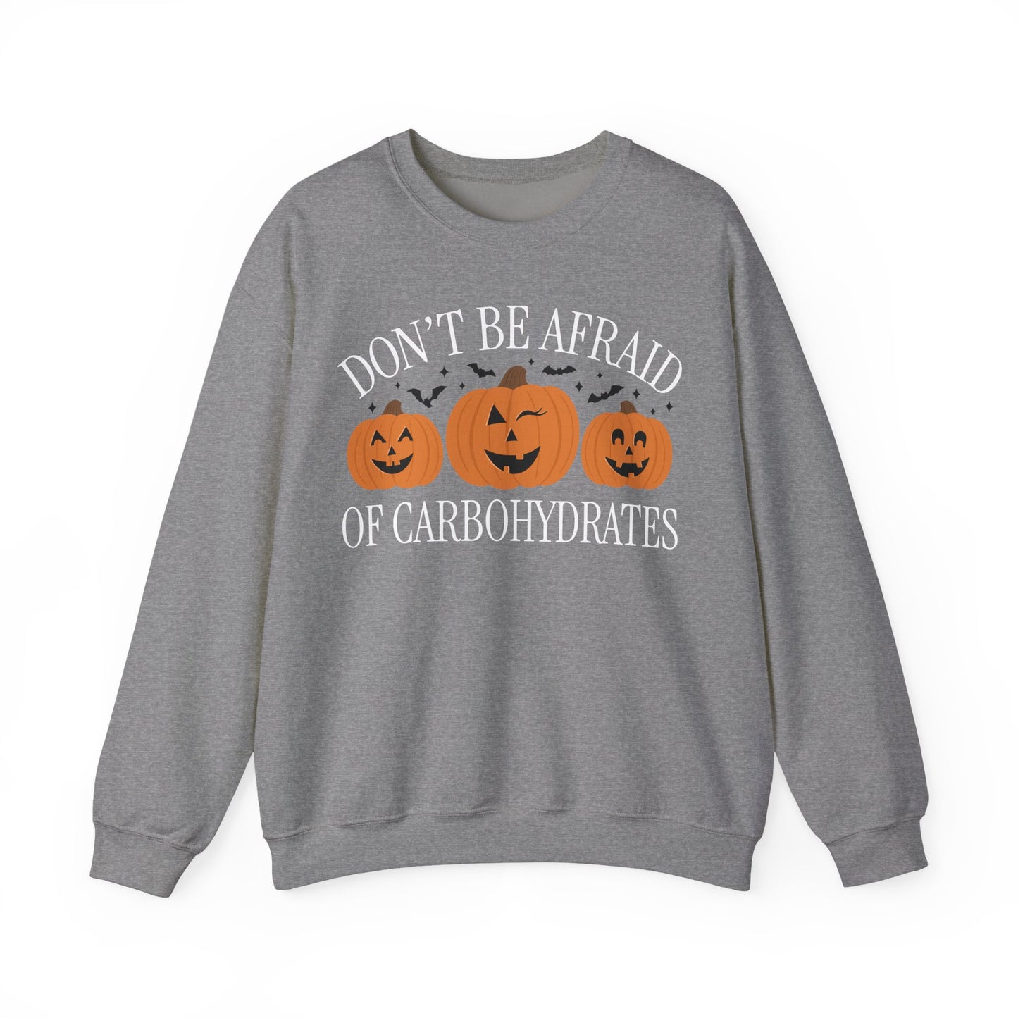 Don't be Afraid of Carbs Sweatshirt