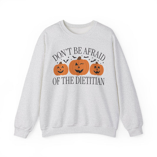 Don't be Afraid of the Dietitian Sweatshirt