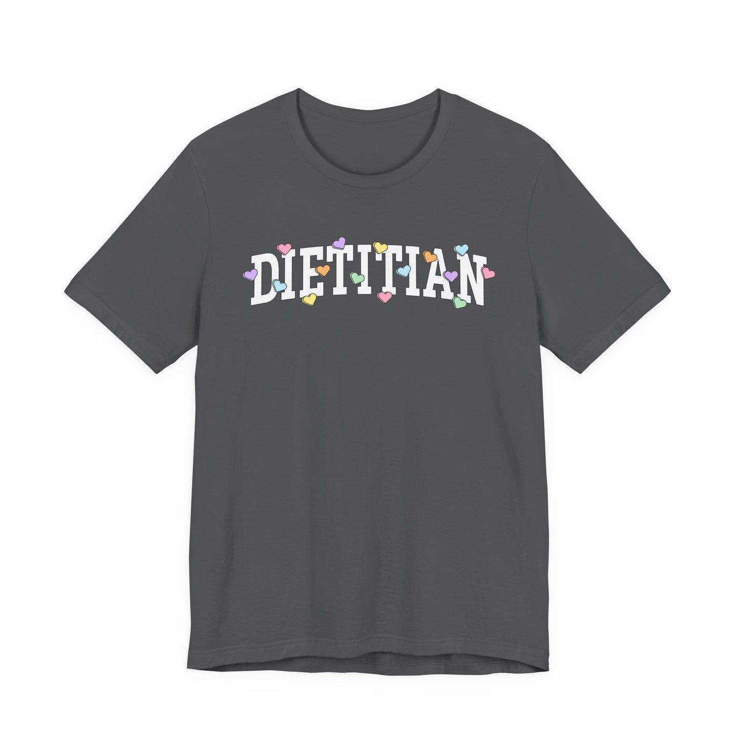 Gray tshirt with arched text "DIETITIAN" with multi-colored Valentine heart candy sprinkled throughout the letters