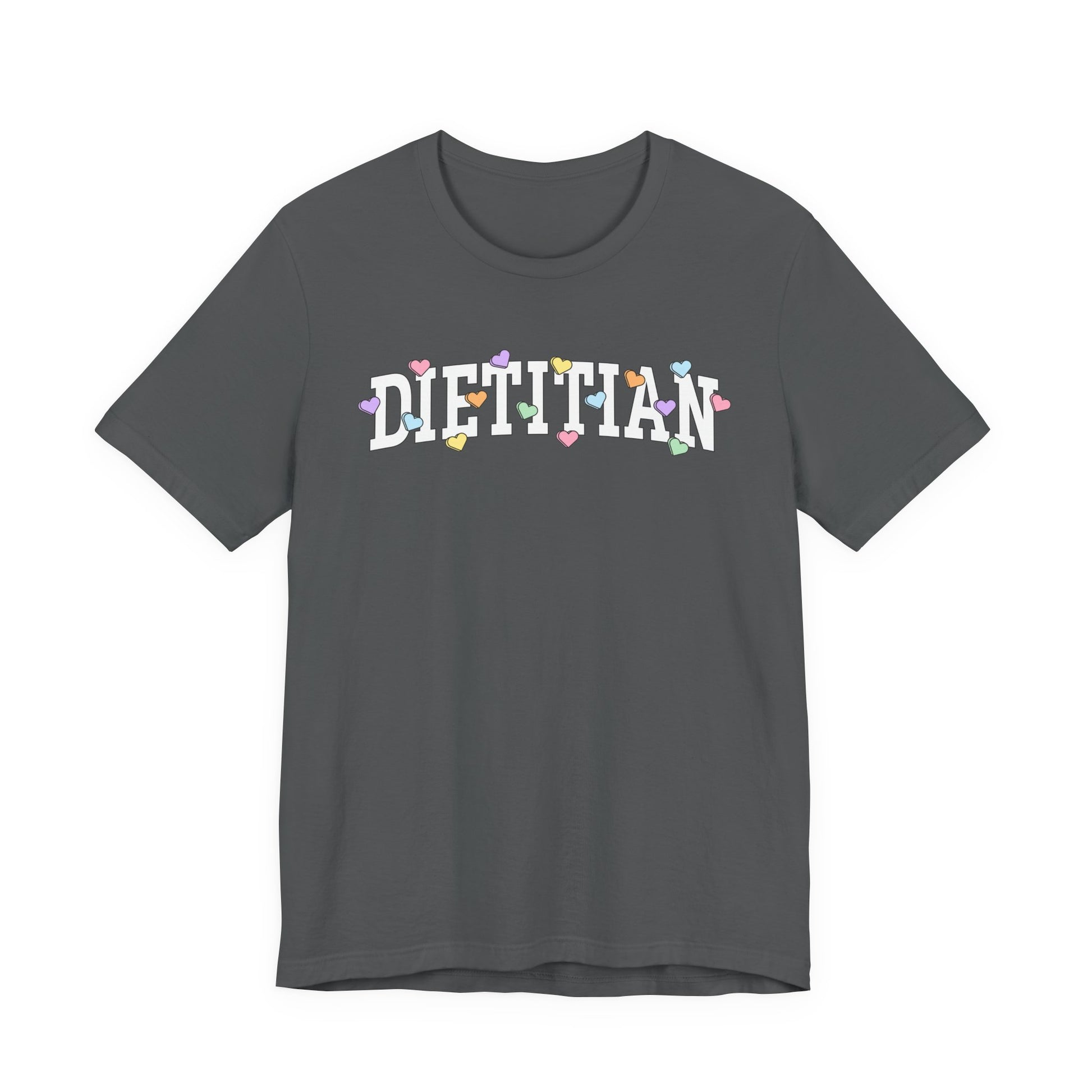 Gray tshirt with arched text "DIETITIAN" with multi-colored Valentine heart candy sprinkled throughout the letters
