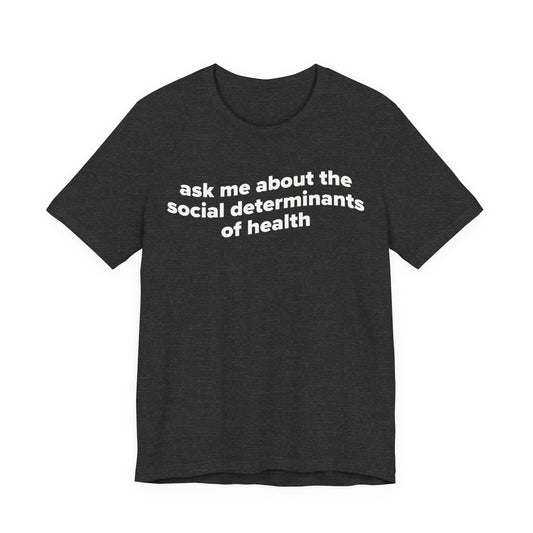 Ask Me About the SDoH Tee
