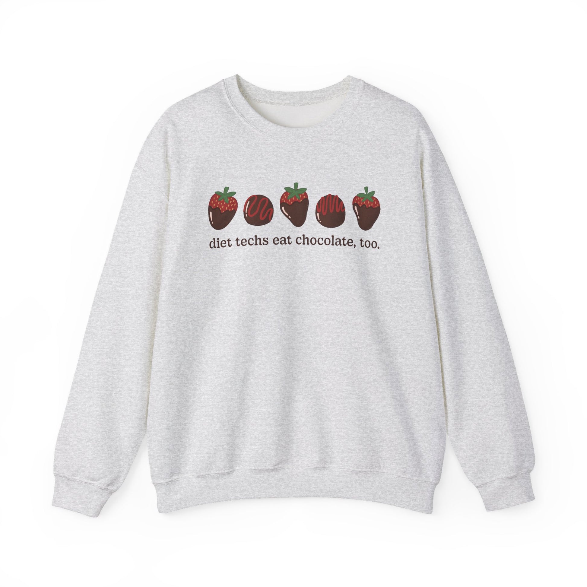 Ash gray sweatshirt with chocolate covered strawberries and truffles with the text "diet techs eat chocolate, too."