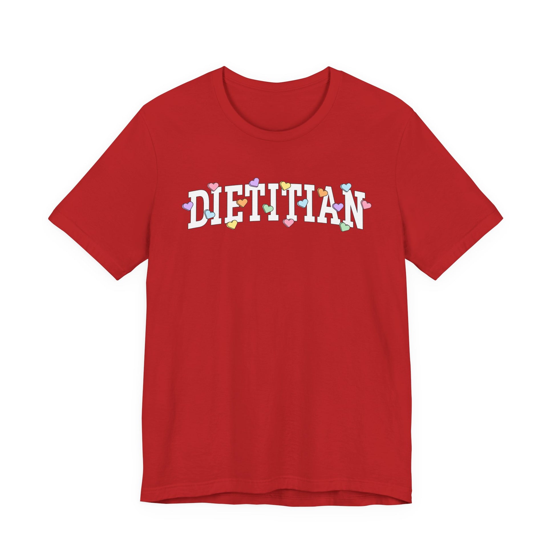 Red tshirt with arched text "DIETITIAN" with multi-colored Valentine heart candy sprinkled throughout the letters