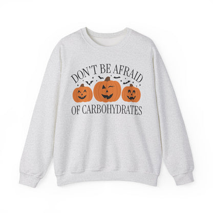 Don't be Afraid of Carbs Sweatshirt
