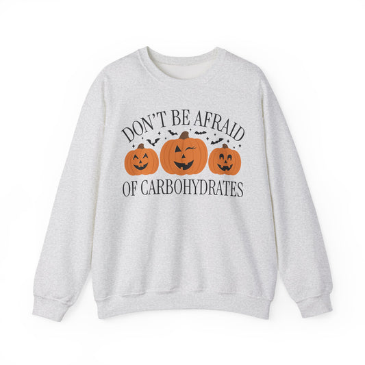 Don't be Afraid of Carbs Sweatshirt