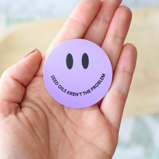 Seed Oils Aren't the Problem Smiley Sticker