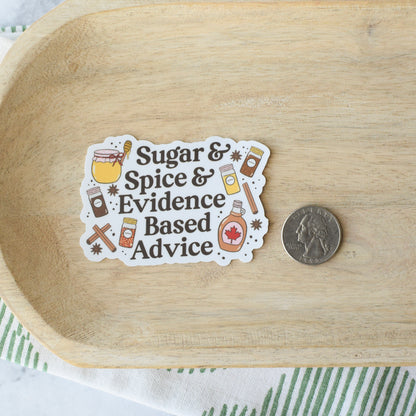 Sugar & Spice & Evidence Based Advice Sticker
