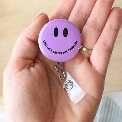 Seed Oils Aren't the Problem Smiley Badge Reel + Topper