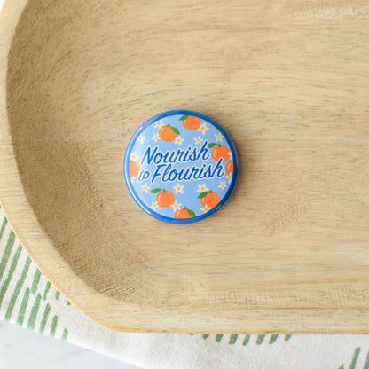 Nourish to Flourish Button or Magnet