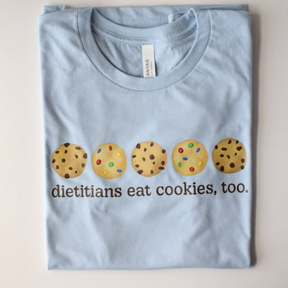 Dietitians Eat Cookies, Too Tee