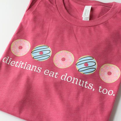 Dietitians Eat Donuts, Too Tee