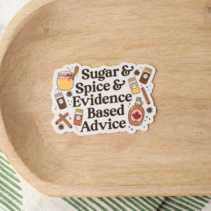Sugar & Spice & Evidence Based Advice Sticker