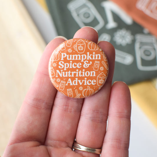 Pumpkin Spice & Nutrition Advice Button or Magnet