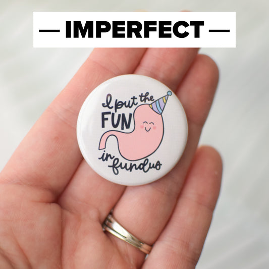 *IMPERFECT* I Put the Fun in Fundus Button