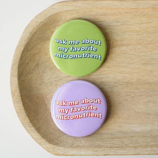 Ask Me About My Favorite Micronutrient Button