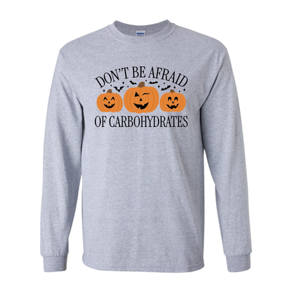 Don't Be Afraid of Carbohydrates Long Sleeve Shirt