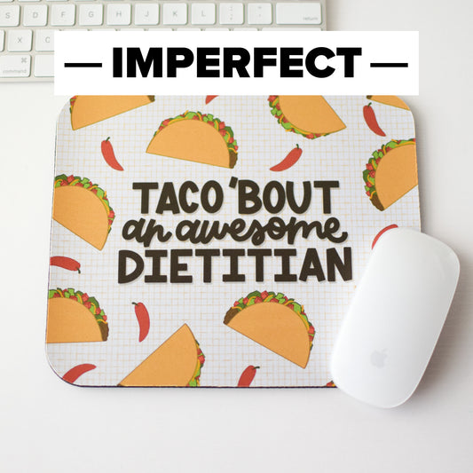 [IMPERFECT] Taco Bout an Awesome Dietitian Mouse Pad