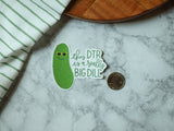 Really Big Dill DTR Sticker