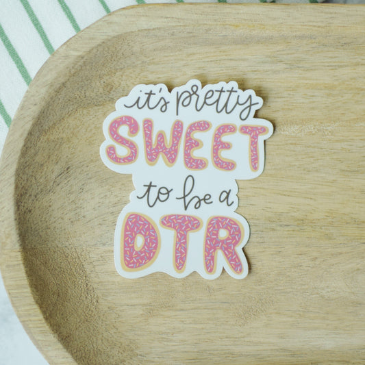 It's Pretty Sweet to be a DTR Sticker