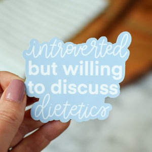 Introverted But Willing to Discuss Dietetics Sticker