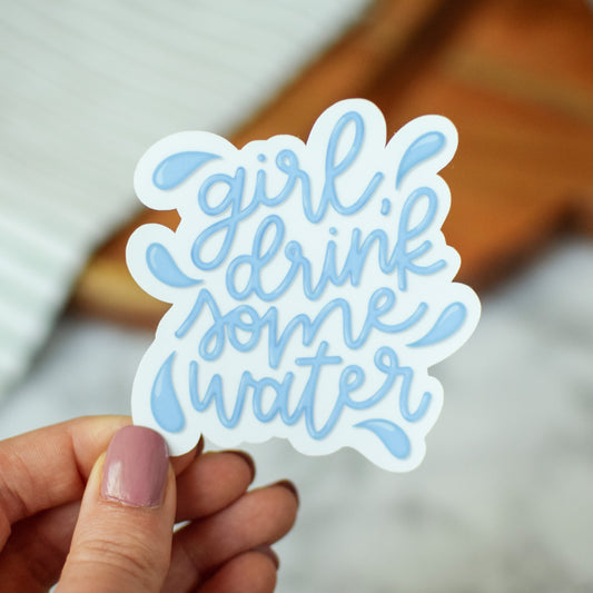 Girl, Drink Some Water Sticker