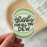 Thanks for All You Dew Sticker