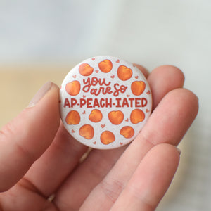 You Are So Ap-Peach-iated Button or Magnet