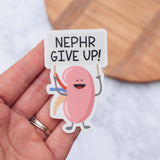 Nephr Give Up Sticker