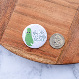 Really Big Dill Button or Magnet