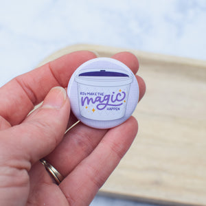 RDs Make the Magic Happen Button or Magnet