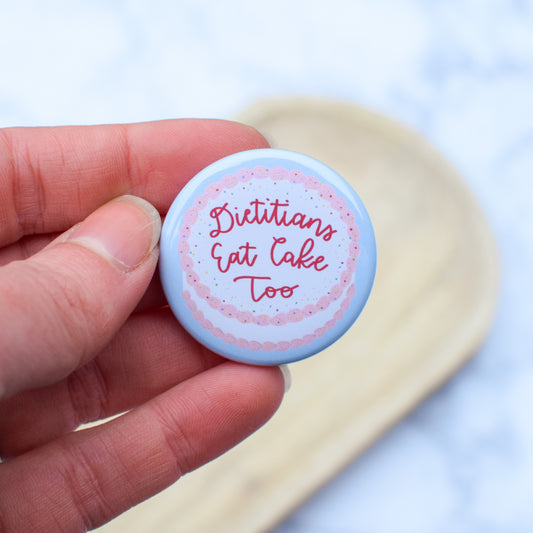 Dietitians Eat Cake Too Button or Magnet